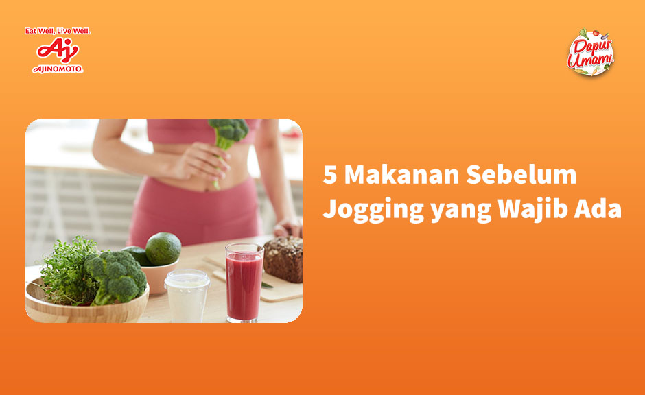5 Makanan Sebelum Jogging yang Wajib Ada