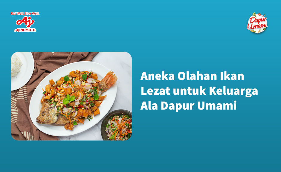 Aneka Olahan Ikan Lezat untuk Keluarga Ala Dapur Umami