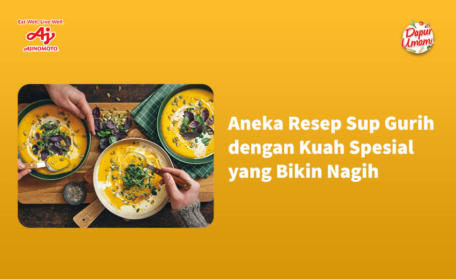 Aneka Resep Sup Gurih dengan Kuah Spesial yang Bikin Nagih