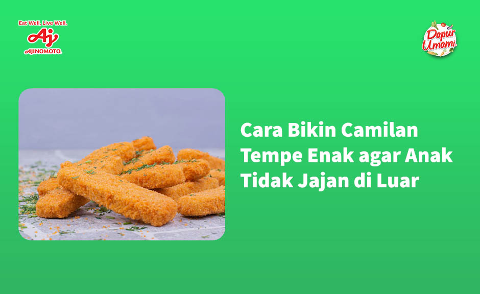 Cara Bikin Camilan Tempe Enak agar Anak Tidak Jajan di Luar