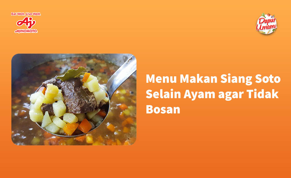 Menu Makan Siang Soto Selain Ayam agar Tidak Bosan
