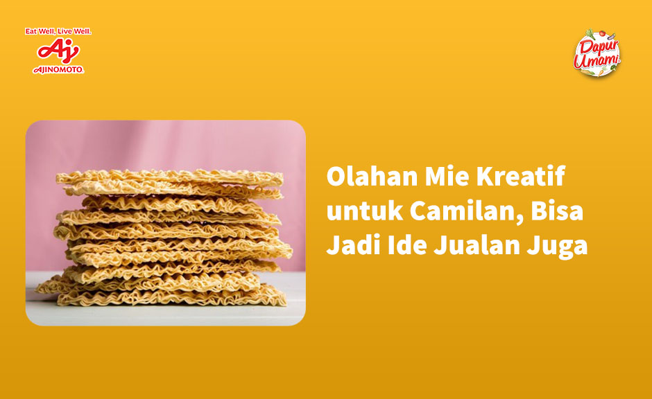 Olahan Mie Kreatif untuk Camilan, Bisa Jadi Ide Jualan Juga