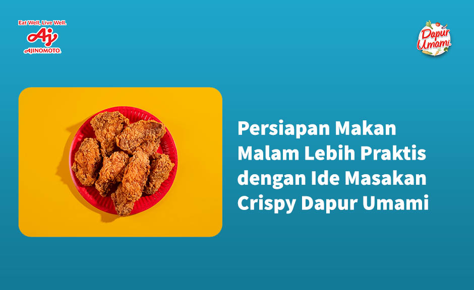 Persiapan Makan Malam Lebih Praktis dengan Ide Masakan Crispy Dapur Umami