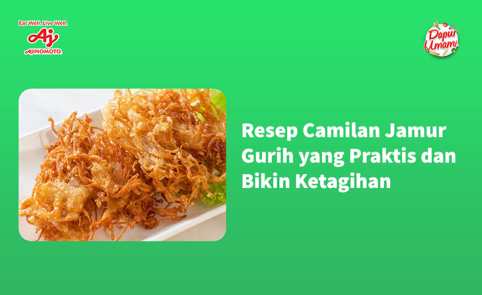 Resep Camilan Jamur Gurih yang Praktis dan Bikin Ketagihan