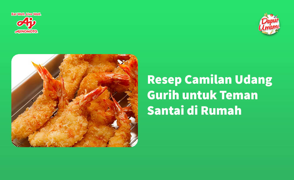 Resep Camilan Udang Gurih untuk Teman Santai di Rumah