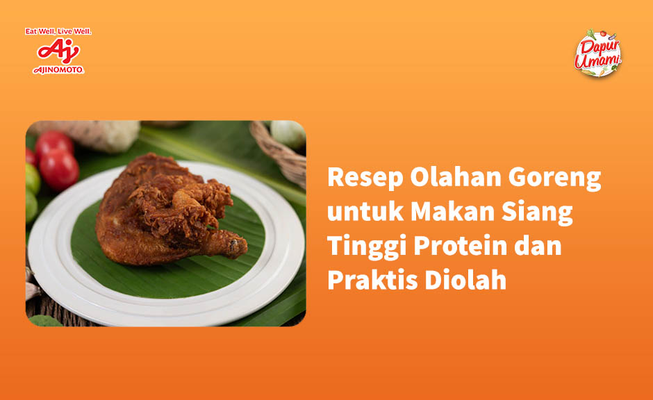 Resep Olahan Goreng untuk Makan Siang Tinggi Protein dan Praktis Diolah