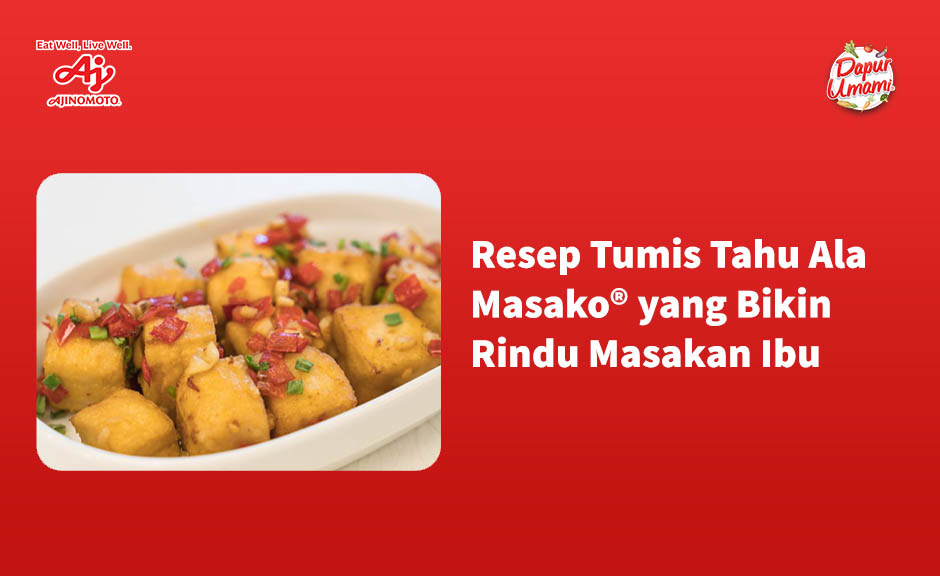 Resep Tumis Tahu Ala Masako® yang Bikin Rindu Masakan Ibu