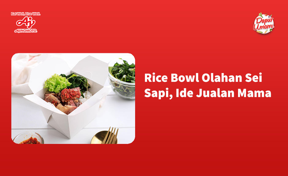 Rice Bowl Olahan Sei Sapi, Ide Jualan Mama