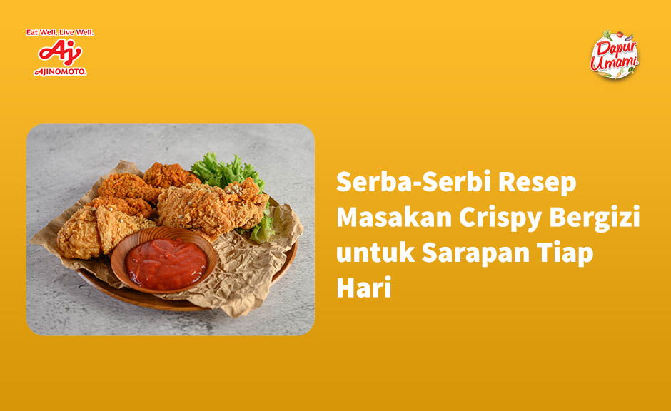 Serba-Serbi Resep Masakan Crispy Bergizi untuk Sarapan Tiap Hari