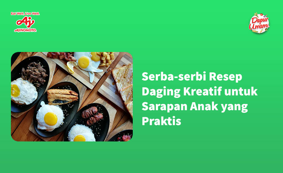 Serba-serbi Resep Daging Kreatif untuk Sarapan Anak yang Praktis