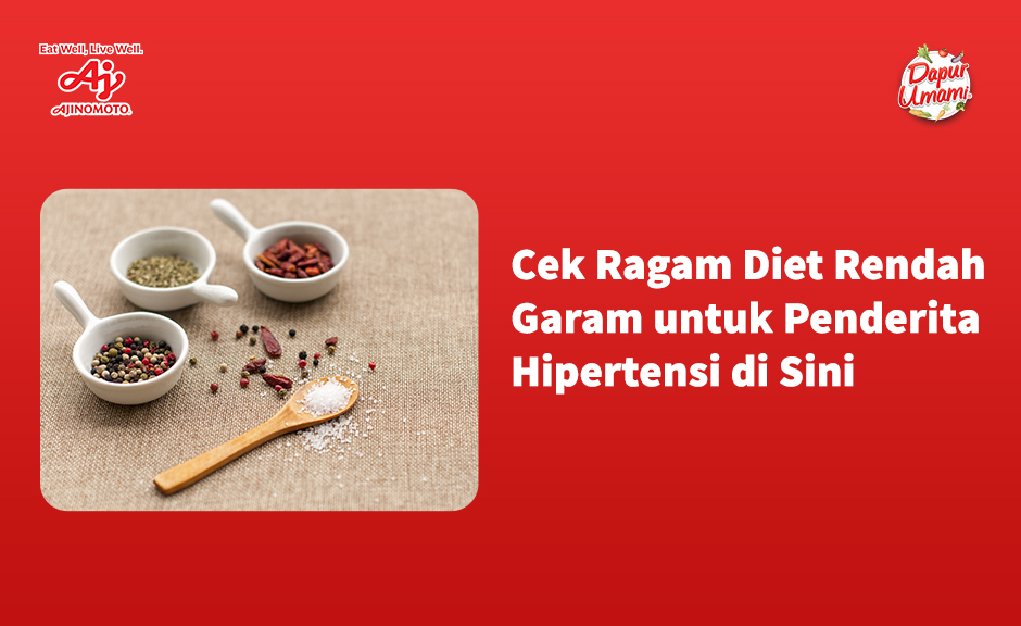 Cek Ragam Diet Rendah Garam untuk Penderita Hipertensi di Sini